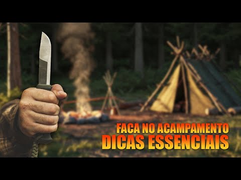 FACA NO ACAMPAMENTO - DICAS ESSENCIAIS NO USO DESSA FERRAMENTA!