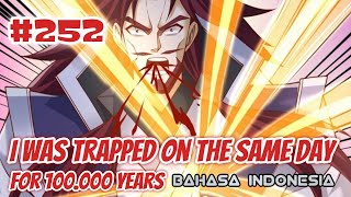 I Was Trapped on the Same Day For 100000 Years Chapter 252 • Bahasa Indonesia
