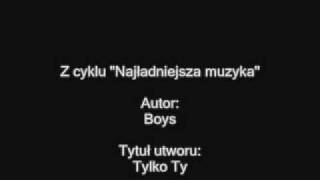 Boys - Tylko Ty