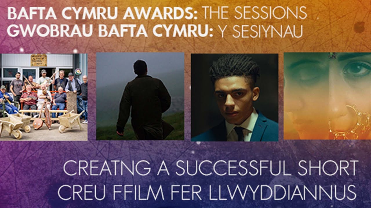 Creating A Successful Short | | BAFTA Cymru Awards Sessions