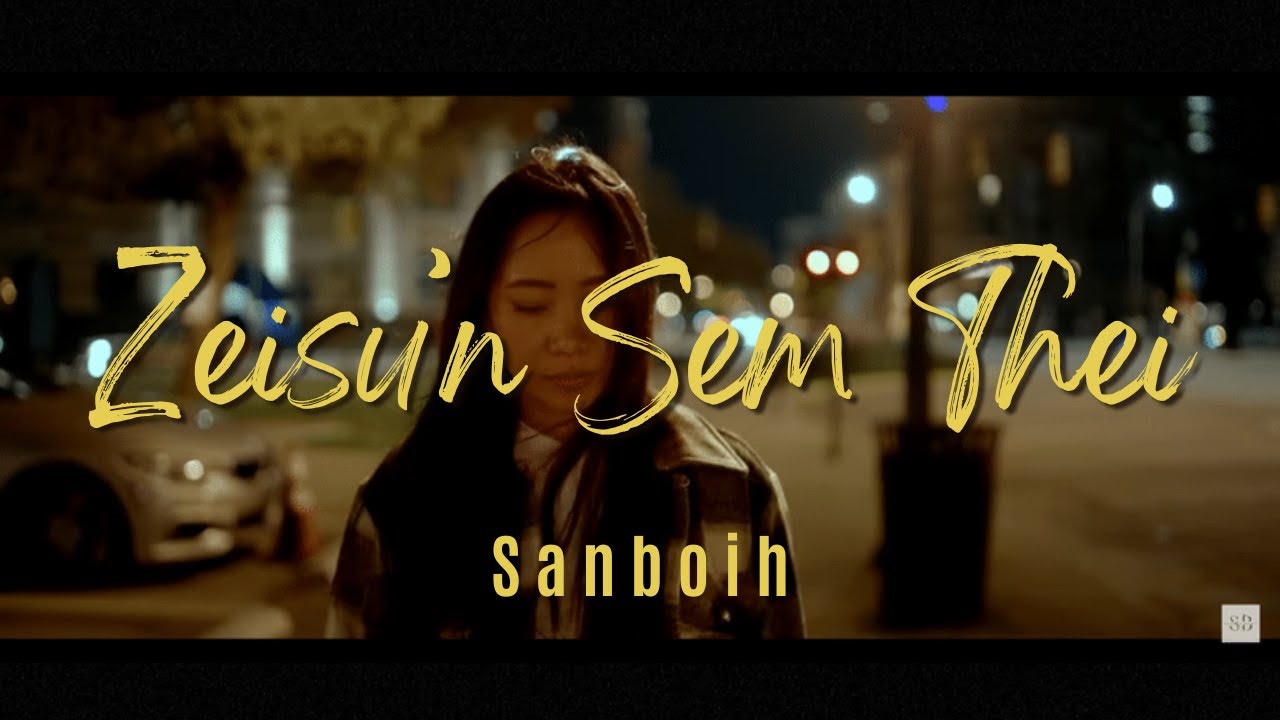Sanboih - Zeisu'n Sem Thei (Official Music Video)