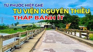 TỪ PHƯỚC HIỆP QUA TU VIỆN NGUYỄN THIỀU | KHU THÁP BÁNH ÍT NAY KHÁ ĐẸP