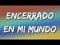 Lefty SM - Encerrado En Mi Mundo (Letra\Lyrics)