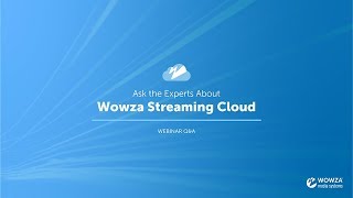 Webinar: Ask an Expert About Wowza Streaming Cloud