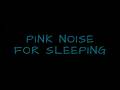 Pink Noise Sleep Sounds/Black Screen (10 Hours)