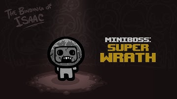The Binding of Isaac - Super Wrath