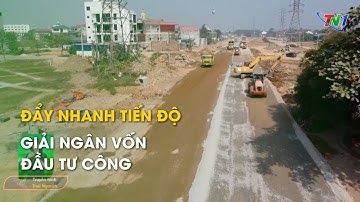 Đẩy nhanh tiến độ giải ngân vốn đầu tư công | Thái Nguyên TV