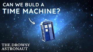 A Deep & Relaxing Dive into Time Machines — Could We Actually Build One?