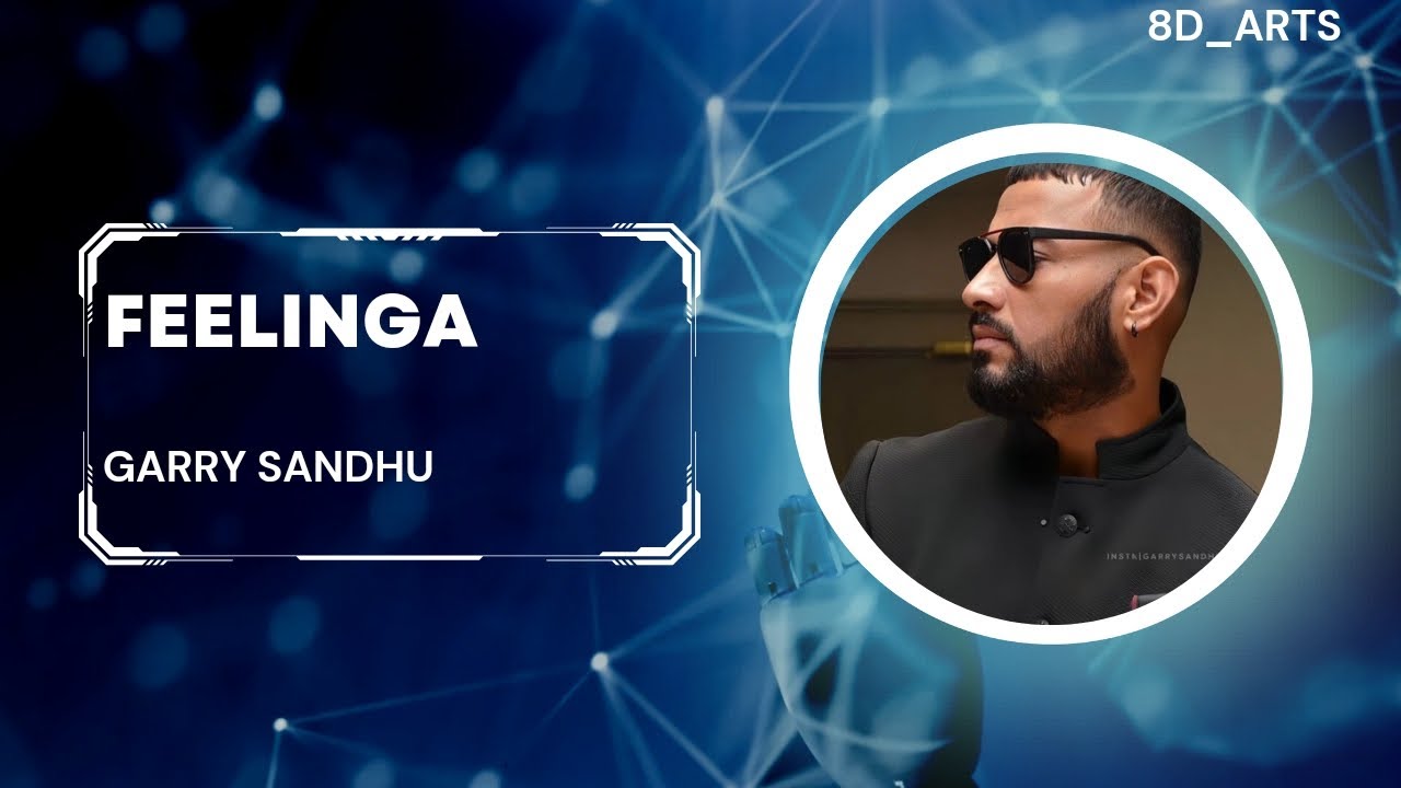Feelinga|| Garry Sandhu Song|| Feelinga 8D Song||