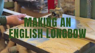 The Making of an English Longbow - with Pip Bickerstaffe