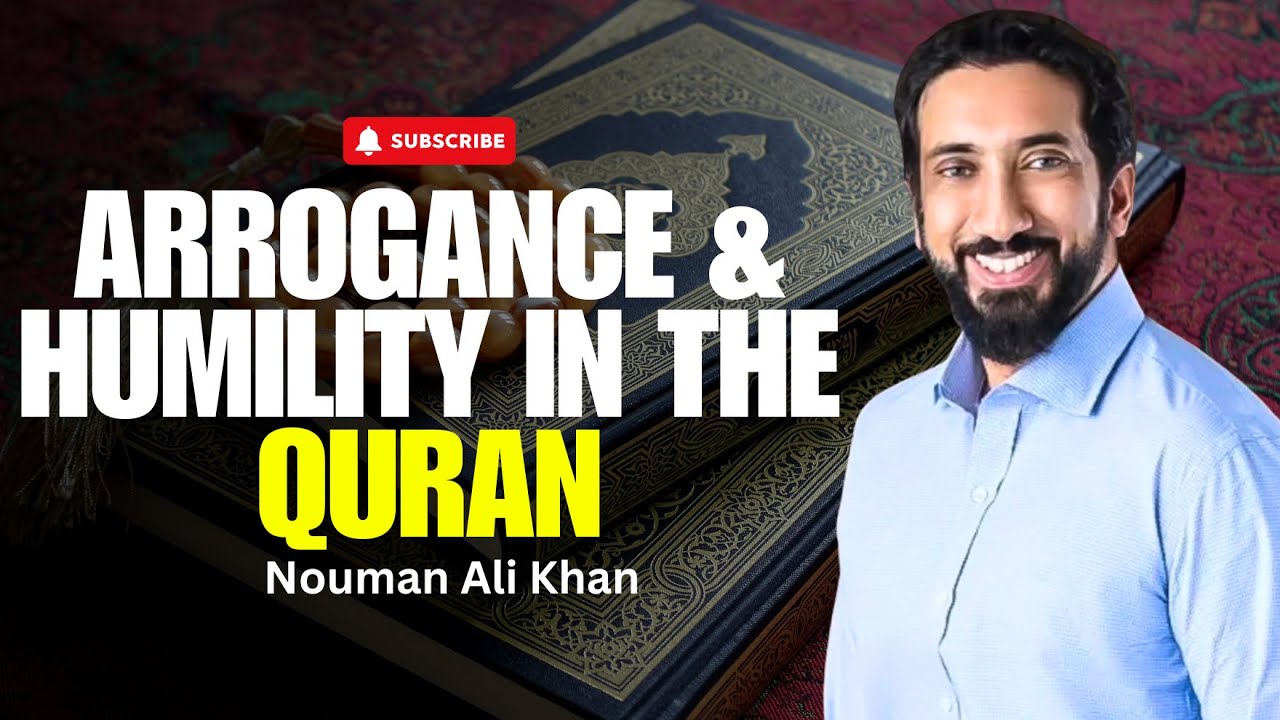 The Dangers of Arrogance and the Beauty of Humility | Quranic Lessons | Nouman Ali Khan