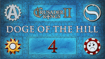 Crusader Kings 2 Doge of the Hill Multiplayer Part 4