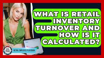 What Is Retail Inventory Turnover And How Is It Calculated? - Retail Employee Playbook