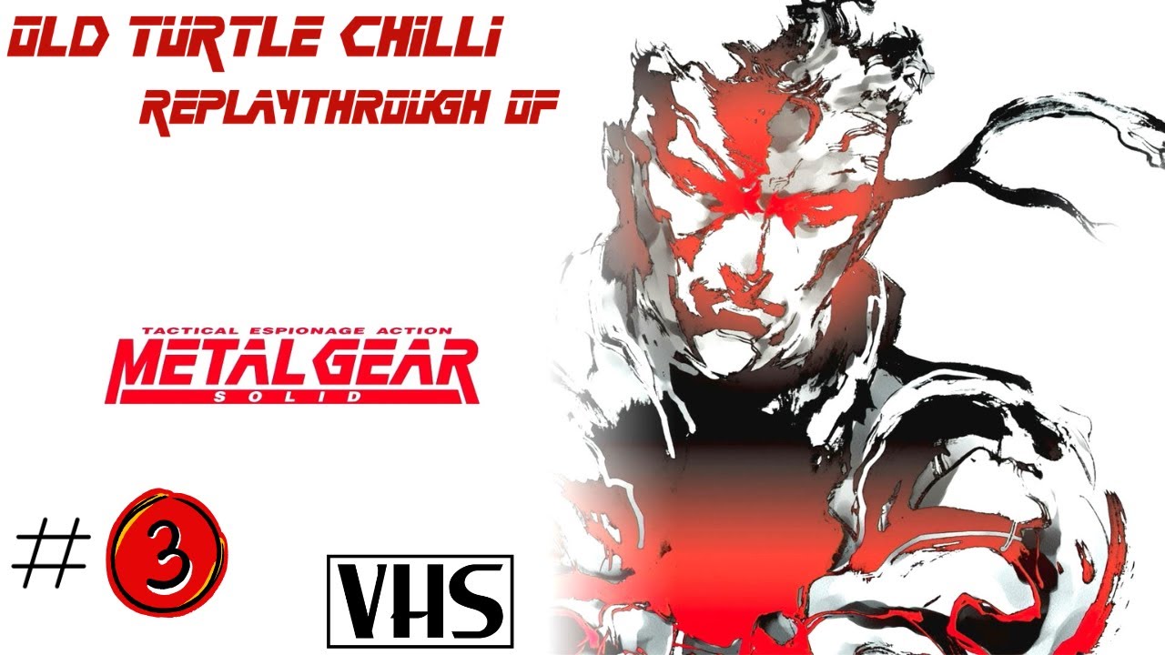 Old Turtle Chilli RePlays Metal Gear Solid - Part 3
