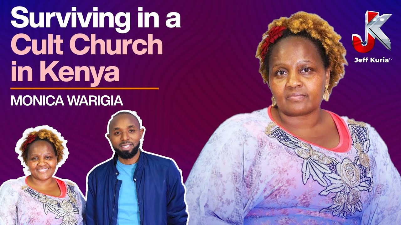 SURVIVING IN A CULT CHURCH IN KENYA - MONICA WARIGIA
