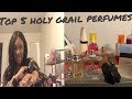 Top 5 Holy Grail Perfumes