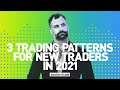 3 Trading Patterns for New Traders in 2021