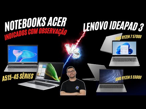 Notebook Acer indicados com observação x Notebook Lenovo Ideapad 3 AMD Ryzen 7 5700U