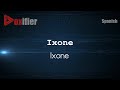 How To Pronounce Ixone Ixone In Spanish Voxifier Com