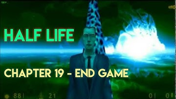 Half Life - Chapter 19 - End Game - Both Endings (Full Game Play)