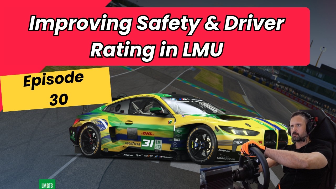 Improving Safety & Driver Rating in LMU - Episode 30| #trackir5 ...