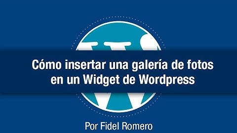Cómo insertar una galería de fotos en un Widget de Wordpress