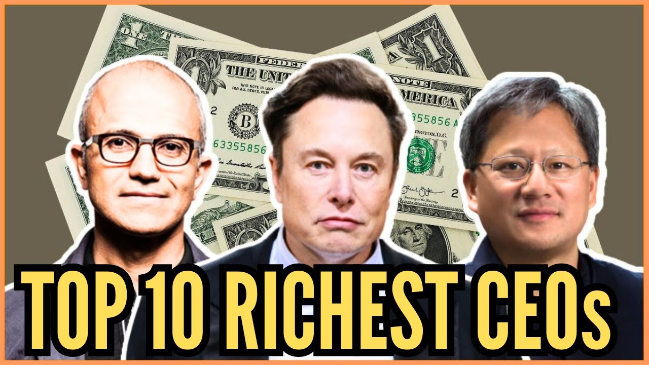 TOP 10 RICHEST CEOs IN THE WORLD Top Luxury YouTube