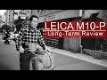 LEICA M10-P | Long Term Review | 4K