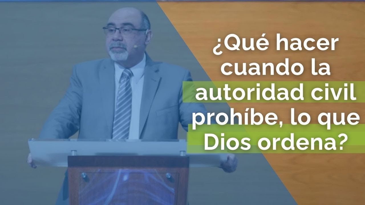 ¿Qué hacer cuando la autoridad civil prohíbe lo que Dios ordena?