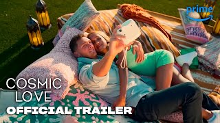 Cosmic Love - Official Trailer | Prime Video