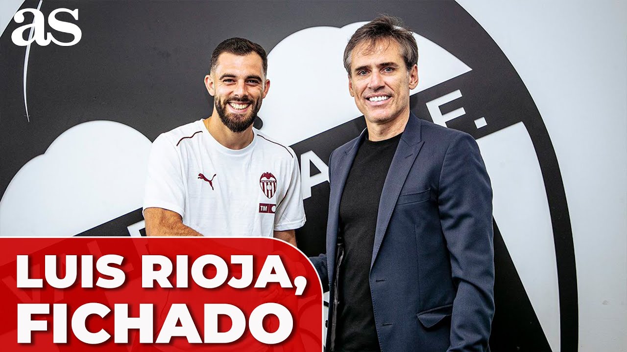 LUIS RIOJA, el nuevo FICHAJE del VALENCIA