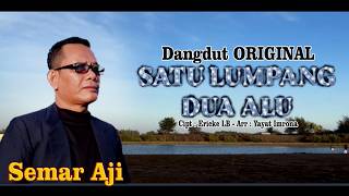 SATU LUMPANG DUA ALU II SEMAR AJI II (  Single Terbaru ) #dangdut #original