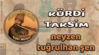 Kürdi̇ Taksi̇m Sufi Instrumental Neyzen Tuğrulhan Şen