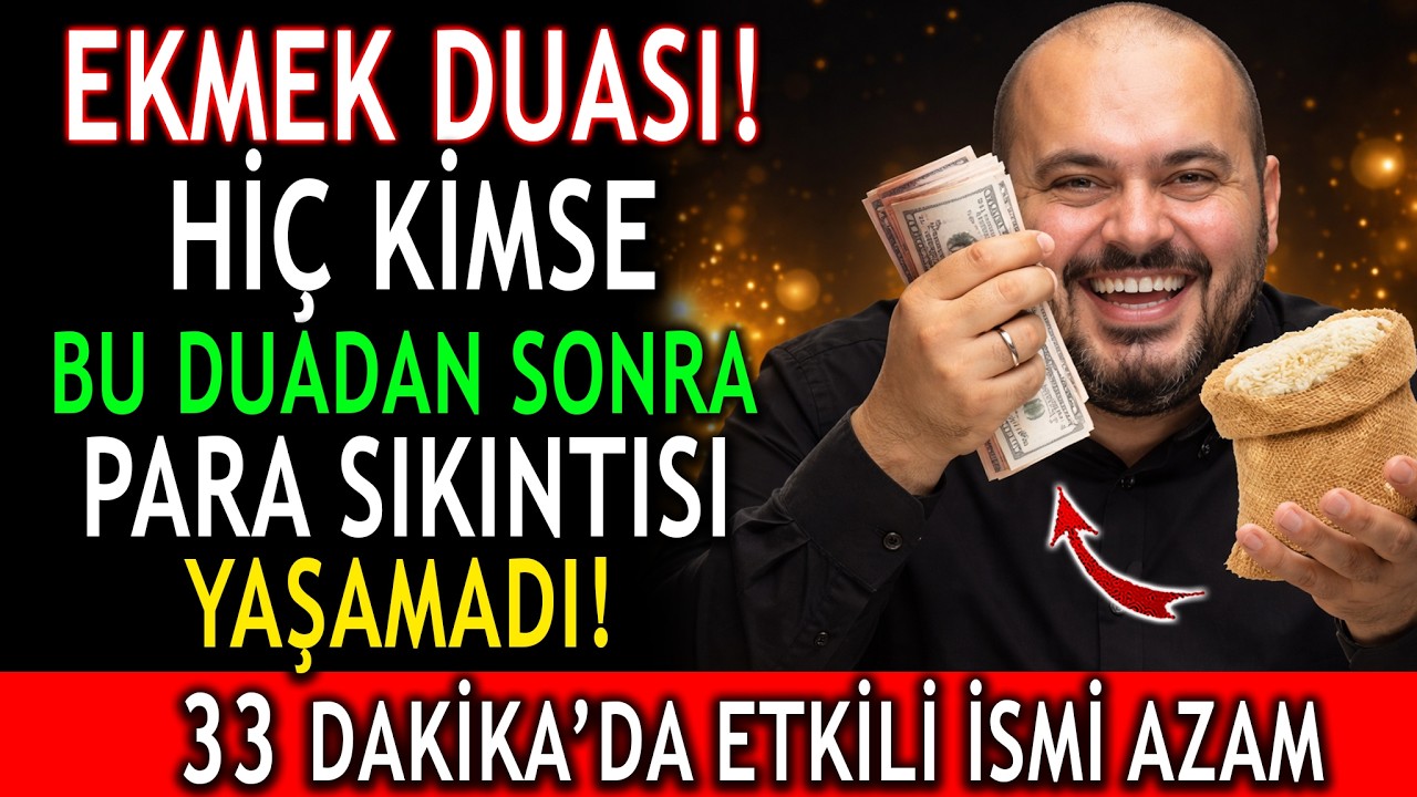 Ekmek Duası! 33 Dakikalık Etkili İsm-i Azam Rızık İçin EN ETKİLİSİ