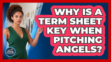 Why Is A Term Sheet Key When Pitching Angels? - The Startup Growth Hub