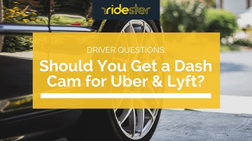 Should You Get a Dash Cam for Uber & Lyft?