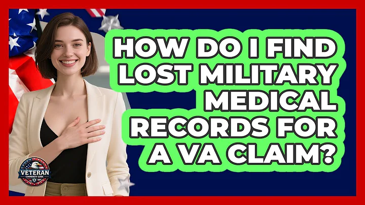 How Do I Find Lost Military Medical Records For A VA Claim? - Veteran Community Guide