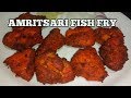 Amritsari Fish Fry Recipe-Restaurant Style Fish Fry-Fish Tikka-Fish Pakora recipe-Fish Fritters