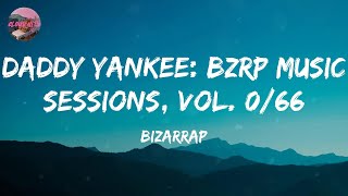 Bizarrap - Daddy Yankee: Bzrp Music Sessions, Vol. 0/66 (Lyrics)