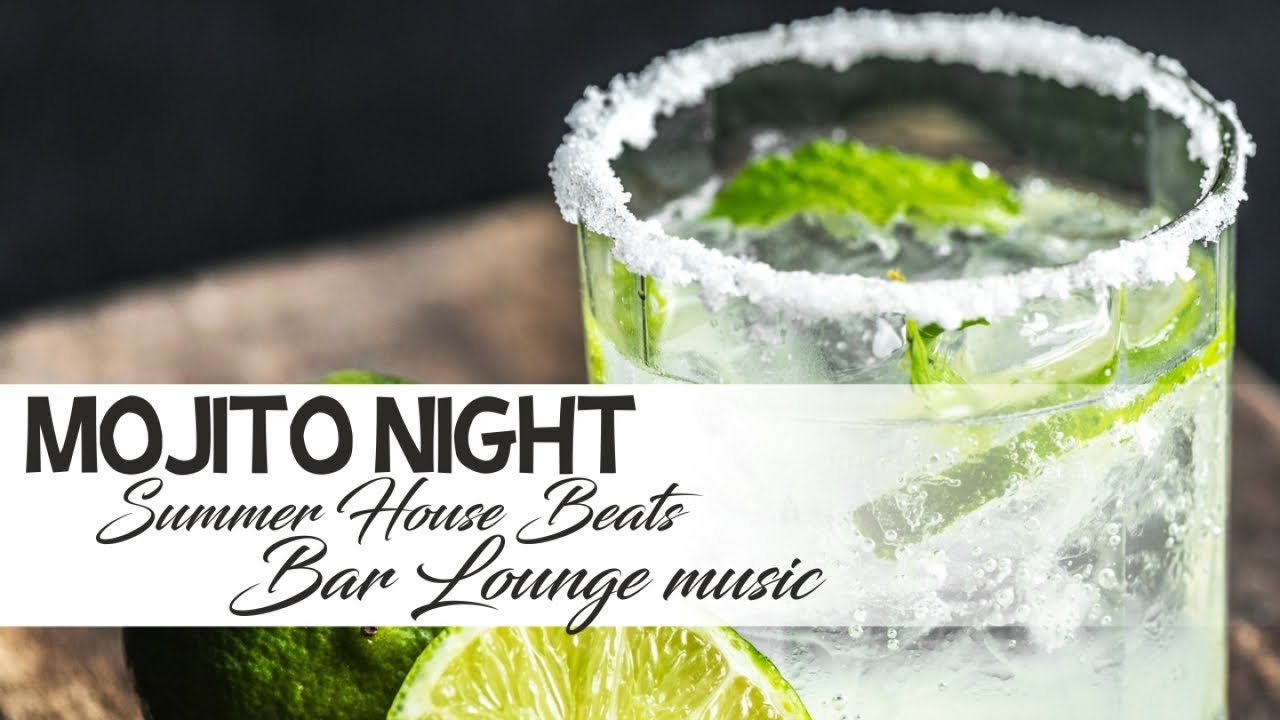 MOJITO NIGHT - SUMMER HOUSE BEATS (BAR LOUNGE MUSIC)