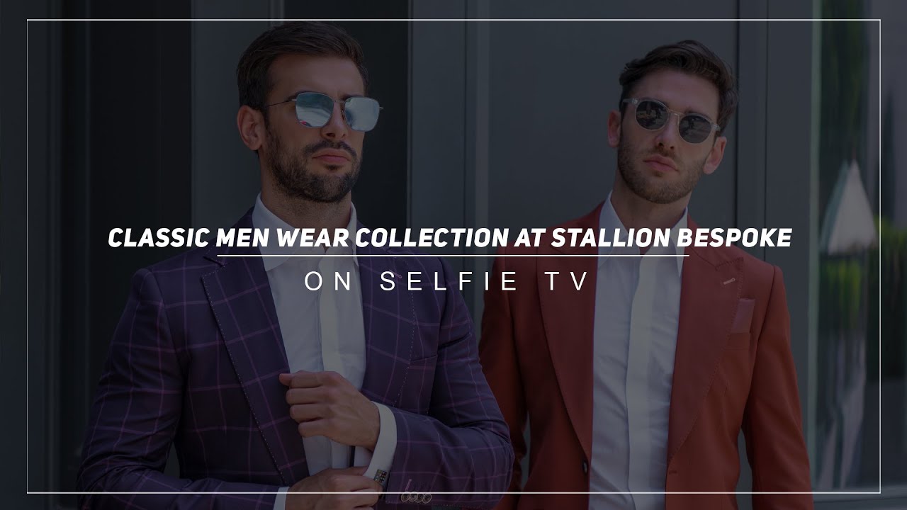 Bespoke Men Suit Wear | Classic Collection | Stallion Bespoke | Video By Selfie Tv