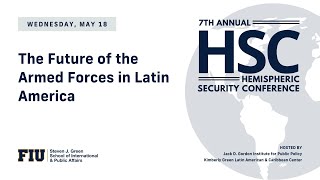 The Future of the Armed Forces in Latin America - 7th Annual Hemispheric Security Conference