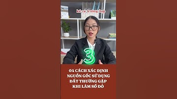 04 Cách Xác Định Nguồn Gốc Sử Dụng Đất Thường Gặp Khi Làm Sổ Đỏ