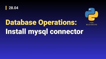 [Python for Beginners]: 28.04. Database Operations: Install mysql connector