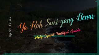 Ya Roh Suci yang Benar   Holy Spirit Faithful Guide  G