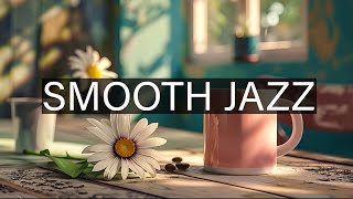 Jazz Relaxing Music Cozy Lovely Day Cafe Ambience 🌸Sweet Summer Jazz Instrumental Music for Positive