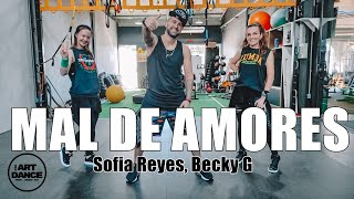 MAL DE AMORES - Sofía Reyes, Becky G - Zumba l Coreografia Oficial l Cia Art Dance