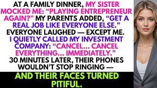 At a Family Dinner, My Sister Mocked Me: “Playing Entrepreneur Again” Everyone Laughed, So I…