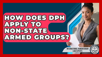 How Does DPH Apply To Non-state Armed Groups? - International Humanitarian Law Experts