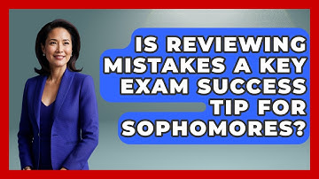 Is Reviewing Mistakes a Key Exam Success Tip for Sophomores? | Steps to Sophomore Year News